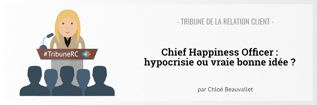 Tribune de la Relation Client : Chief Happiness Officer : Hypocrisie ou vraie bonne idée ? (Illustration)