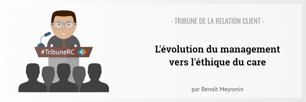 L'évolution du management vers l'éthique du care - Tribune de la Relation Client Benoît Meyronin (Illustration)