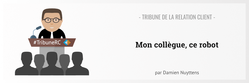 Mon collègue, ce robot - Tribune de la Relation Client Damien Nuyttens (Illustration)