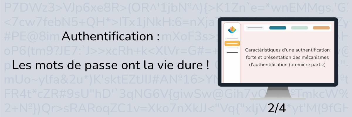 Dossier authentification : les mots de passe ont la vie dure (Illustration partie 2/4 : caractéristiques authentification forte, mécanismes )